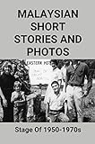 Malaysian Short Stories And Photos: Stage Of 1950-1970s (English Edition)