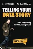 Telling Your Data Story: Data Storytelling for Data Manag