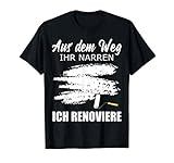 Renovieren Renovierung Lustiger Spruch Farbrolle Geschenk T-S