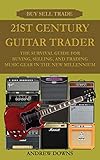 21st Century Guitar Trader: The Survival Guide For Buying, Selling, And Trading Music Gear In The New Millennium (English Edition)