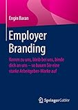 Employer Branding: Komm zu uns, bleib bei uns, binde dich an uns – so bauen Sie eine starke Arbeitgeber-Mark