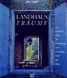 Landhaus- Träume. Die schönsten Ideen für Einrichtung und Gestaltung