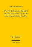 Das NS-Euthanasie-Unrecht vor den Schranken der Justiz: eine strafrechtliche Analyse (Beiträge zur Rechtsgeschichte des 20. Jahrhunderts, Band 85)