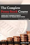 The Complete Penny Stock Course: Learn How To Generate Profits Consistently By Trading Penny Stock