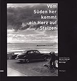 Vom Süden her kommt ein Herz auf Stelzen: Fotografien und Gedichte (Kunst & Text (KuTe))