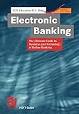 Electronic Banking: The Ultimate Guide to Business and Technology of Online Banking (XHOTT Guide)