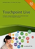 Touchpoint Live: Praxistest: Kaufentscheidungen und Kundenbeziehungen mit Hilfe von TPM erfolgreich managen (Haufe Fachbuch)