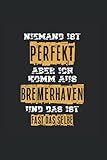 Niemand ist perfekt aber Ich komm aus Bremerhaven und das ist fast das selbe: Liniert Notizbuch Tagebuch Geschenkidee Notizheft Bremen Geschenk N
