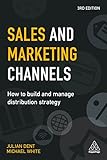 Sales and Marketing Channels: How to Build and Manage Distribution Strategy