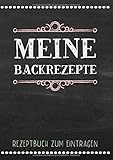 Meine Backrezepte: Rezeptbuch zum Eintragen: Blanko Rezeptebuch mit Platz für 100 Rezepte inkl. Inhaltsverzeichnis und Seitenzahlen | Schnell und ... eintragen | Eigenes Backb