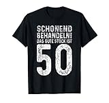 Schonend Behandeln Das Gute Stück Ist 50 - 50. Geburtstag T-S