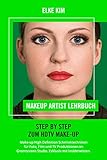 MAKEUP ARTIST LEHRBUCH STEP BY STEP ZUM HDTV MAKE-UP: HD Make-up High Definition Schminktechniken für Foto, Film und TV Produktionen im Greenscreen Studio, Exklusiv mit Insiderw