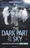 The Dark Part of the Sky: A Collection of Bomber Command Ghost S