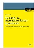 Die Kunst, im Internet Mandanten zu gewinnen: Social Media und Webmarketing für Steuerb