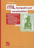 ITIL kompakt und verständlich: Effizientes IT Service Management - Den Standard für IT-Prozesse kennenlernen, verstehen und erfolgreich in der Prax