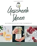 MIXtipp Geschenk Ideen: Aus der Küche mit dem Thermomix® TM5 und TM31 (Kochen mit dem Thermomix®)