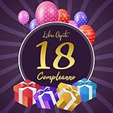 18 Compleanno Libro Ospiti: Agenda per Celebrare il 18 Compleanno | Diario D'autore per Congratulazioni e Foto Osp