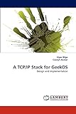 A TCP/IP Stack for GeekOS: Design and Imp