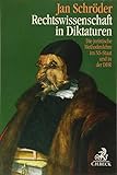 Rechtswissenschaft in Diktaturen: Die juristische Methodenlehre im NS-Staat und in der DDR