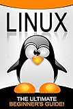 LINUX: The Ultimate Beginner’s Guide! (English Edition)