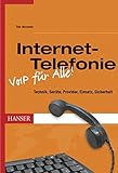 Internet-Telefonie -- VoIP für Alle!: Technik, Geräte, Provider, Einsatz, S