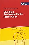 Grundkurs Psychologie für die Soziale Arbeit (UTB S (Small-Format) / Uni-Taschenbücher) (Soziale Arbeit studieren)