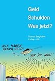 Geld - Schulden - was jetzt?: Vom Umgang mit Geld, Schulden und Privatkonkurs – Wissenswertes in Wort und Bild - 3. Auflage 2019