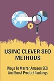 Using Clever SEO Methods: Ways To Master Amazon SEO And Boost Product Rankings: Amazon Keyword T