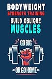 Bodyweight Strength Training Build Oblique Muscles: How to build strong oblique muscles step by step in a short time (English Edition)