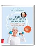 Für Fitness ist es nie zu spät: Aktiv und beweglich b