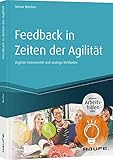 Feedback in Zeiten der Agilität: Digitale Instrumente und analoge Methoden (Haufe Fachbuch)