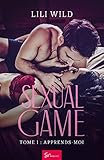 Sexual Game: Tome 1 : Apprends-moi (French Edition)