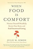 When Food Is Comfort: Nurture Yourself Mindfully, Rewire Your Brain, and End Emotional Eating (English Edition)