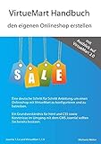 VirtueMart Handbuch - den eigenen Onlineshop erstellen: Schnell und einfach mit einer deutschen Schritt für Schritt Anleitung zum eigenen Onlineshop