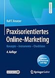 Praxisorientiertes Online-Marketing: Konzepte – Instrumente – Check