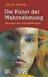 Die Kunst der Wahrnehmung: Übungen der Gestalttherap