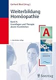 Weiterbildung Homöopathie, Band A: Grundlagen und Therapie akuter Krank