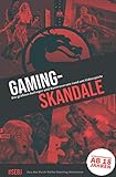 Gaming-Skandale - Die größten Aufreger und Kontroversen rund um Videospiele: Aus der Buch-Reihe Gaming N