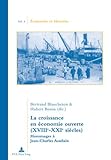 La croissance en économie ouverte (XVIIIe-XXIe siècles): Hommages à Jean-Charles Asselain (Économie et histoire, Band 4)