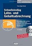 Schnelleinstieg in die Lohn- und Gehaltsabrechnung: Löhne und Gehälter Schritt für Schritt richtig ab