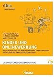 Kinder und Onlinewerbung: Erscheinungsformen von Werbung im Internet, ihre Wahrnehmung durch Kinder und ihr regulatorischer Kontext (Schriftenreihe Medienforschung der LfM)