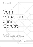 Vom Gebäude zum Gerüst: Reflexivität bei Michel Foucault und Martin Heidegger -- ein Verg