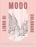 Libro da colorare moda per ragazze: Colorazione di moda per ragazze dai 6 anni in su. Disegni di moda da colorare e personalizzare. Modelli XL. ... e adolescenti che amano il diseg