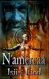 N´amercaá - Isiis Lied: [Ein Dark Fantasy / Sword & Sorcery Roman]