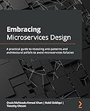 Embracing Microservices Design: A practical guide to revealing anti-patterns and architectural pitfalls to avoid microservices fallacies (English Edition)