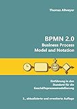 BPMN 2.0 - Business Process Model and Notation: Einführung in den Standard für die Geschäftsprozessmodellierung