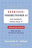 Serbisch: Vokabeltrainer A1 zum Buch “Idemo dalje 1” - lateinische Schrift: Wörter und Sätze mit deutscher Übersetzung, Sprachstufe A1 – Anfäng