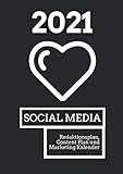 Social Media 2021 - Redaktionsplan, Content Plan und Marketing Kalender: Die besten Content Marketing Vorlagen & Ideen für Online Marketing Beiträge - ... LinkedIn, XING, YouTube, TikTok, Snap