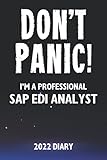 Don't Panic! I'm A Professional SAP EDI Analyst - 2022 Diary: Customized Work Planner Gift For A Busy SAP EDI Analy