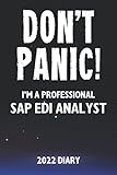 Don't Panic! I'm A Professional SAP EDI Analyst - 2022 Diary: Customized Work Planner Gift For A Busy SAP EDI Analy